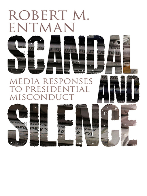 Title details for Scandal and Silence by Robert M. Entman - Available